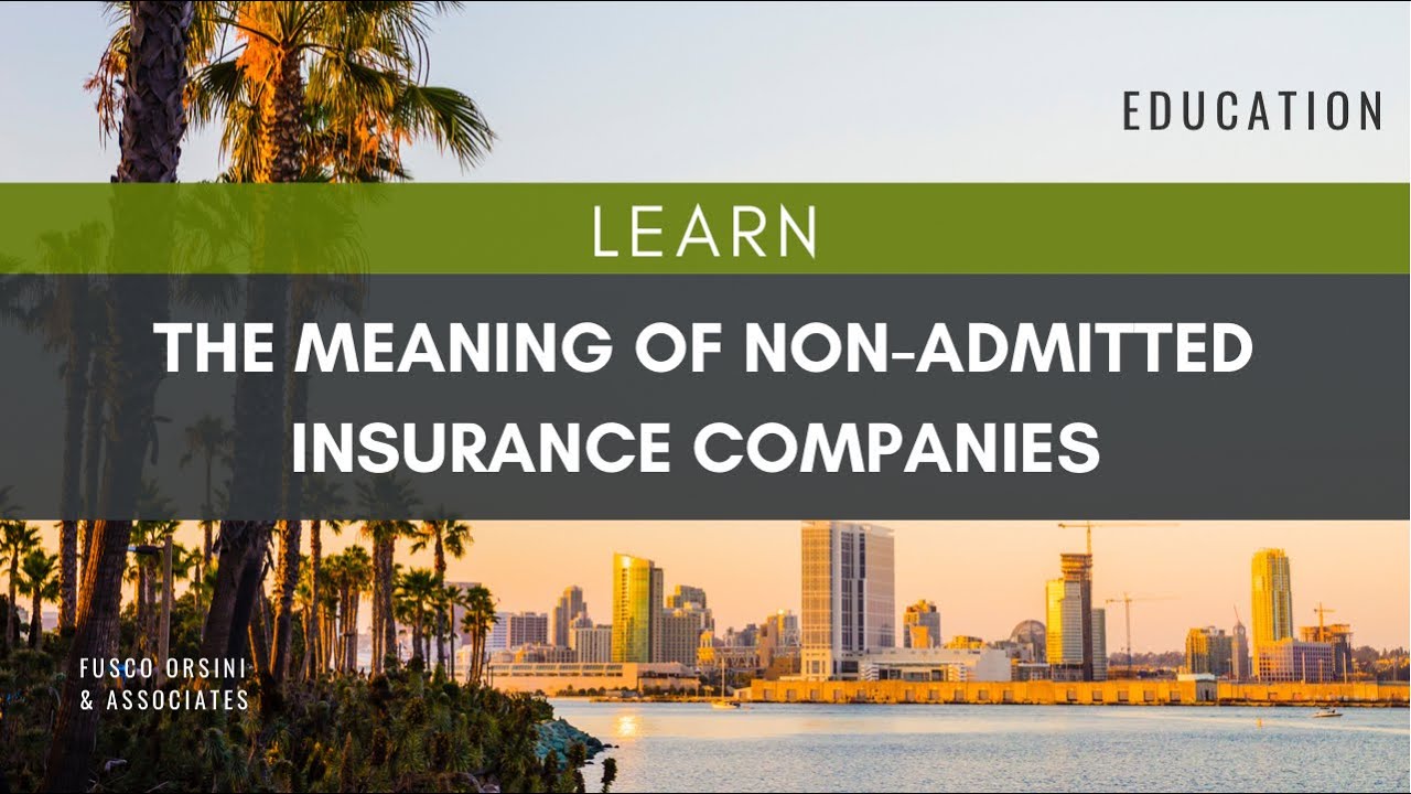 What is a Non-admitted Insurance Company and What Does it Mean To Me?