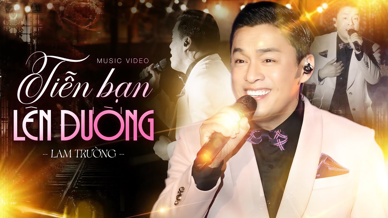TIỄN BẠN LÊN ĐƯỜNG - 