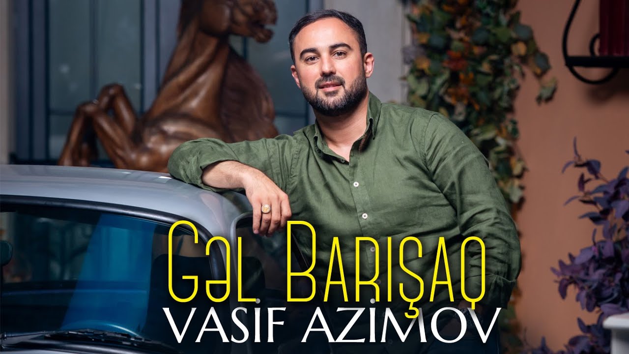 Vasif Azimov - Gəl Barışaq (Official Video 2025)
