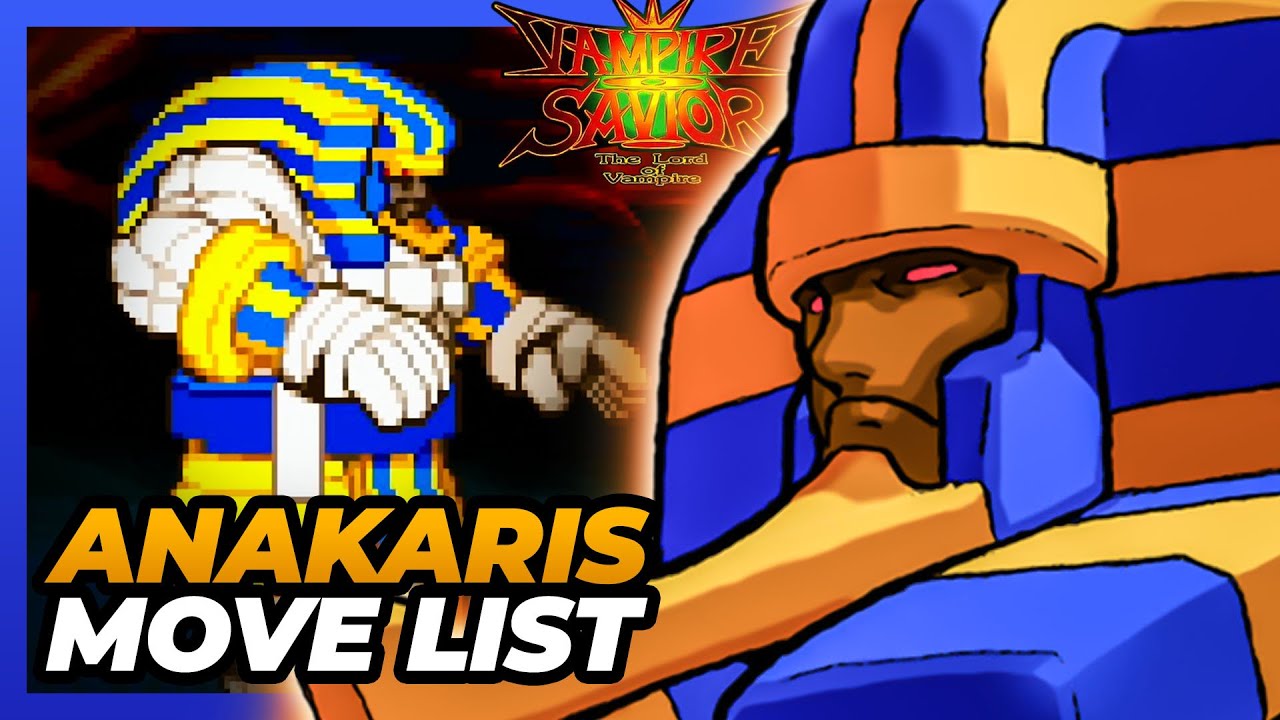 ANAKARIS MOVE LIST - Vampire Savior: Lord of Vampire (VSAV / Darkstalkers 3)
