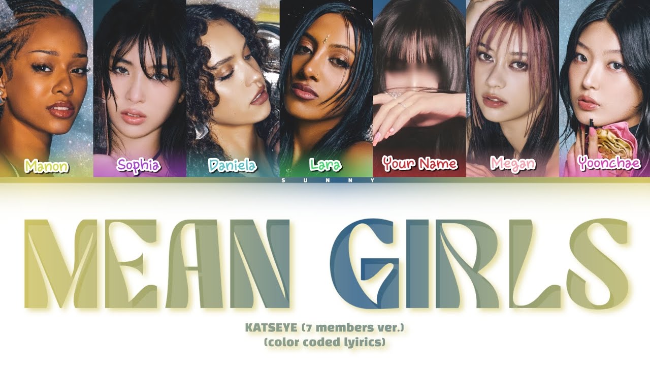 KATSEYE – MEAN GIRLS [7 members ver.] (Color coded lyrics) 