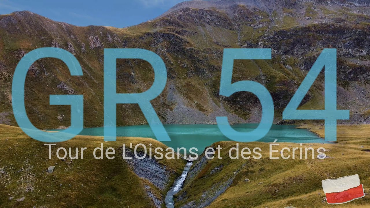 GR54 - Tour de l'Oisans et des Écrins - Cinematic 4K