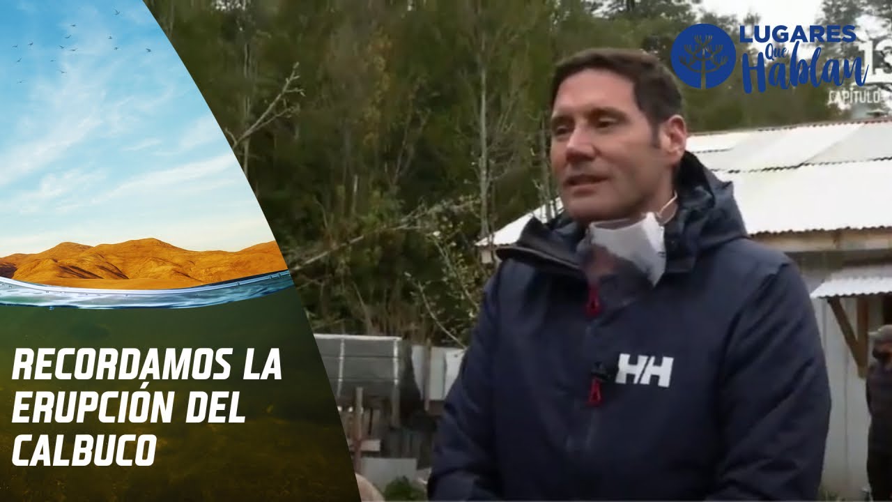 Lugareños recuerdan erupción de Volcán Calbuco del 2015. Lugares Que Hablan, 2021.