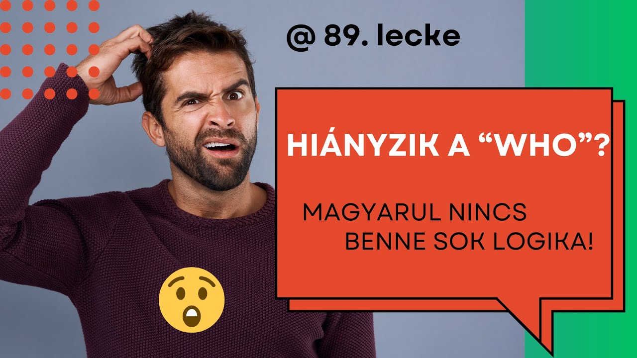89. lecke | Amikor az angol mondatból hiányzik a “who”, és ezért nem értjük meg.