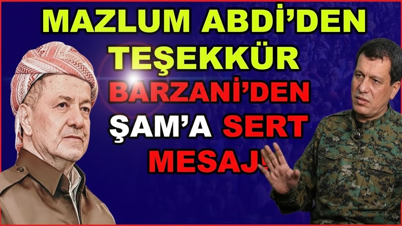 Rojava’da Son Durum Mazlum Abdi’den Teşekkür, Barzani’den Şam’a Sert Mesaj!