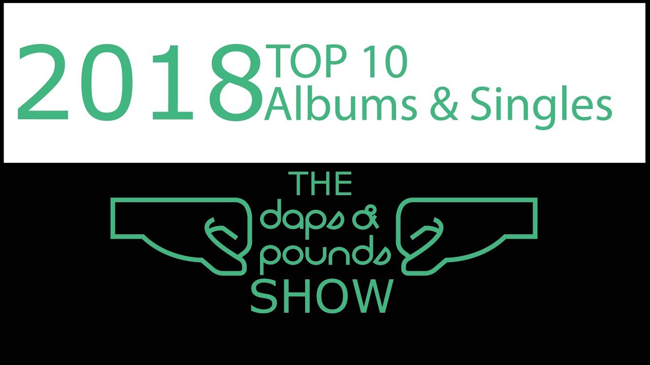 DAPS | S2:48 | Happy New Year! Our Top 10 Albums and Singles of 2018!
