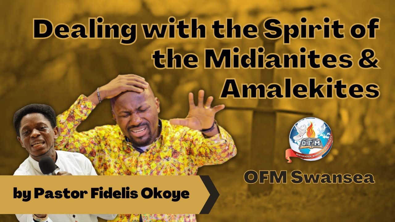 Dealing with the Spirit of the Midianites & Amalekites by Pastor Fidelis Okoye ( 7 July 2022)