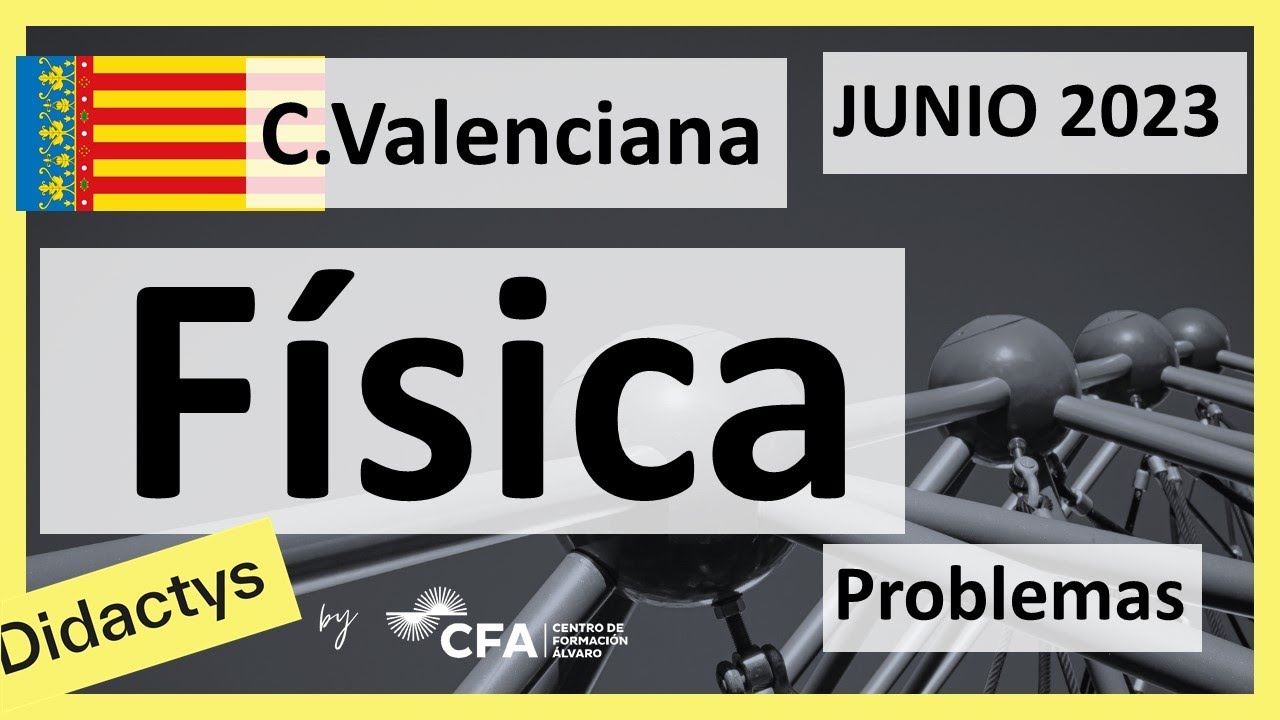 🚀FÍSICA selectividad PAU Junio 2023▶️ Comunidad Valenciana ✔️PROBLEMAS