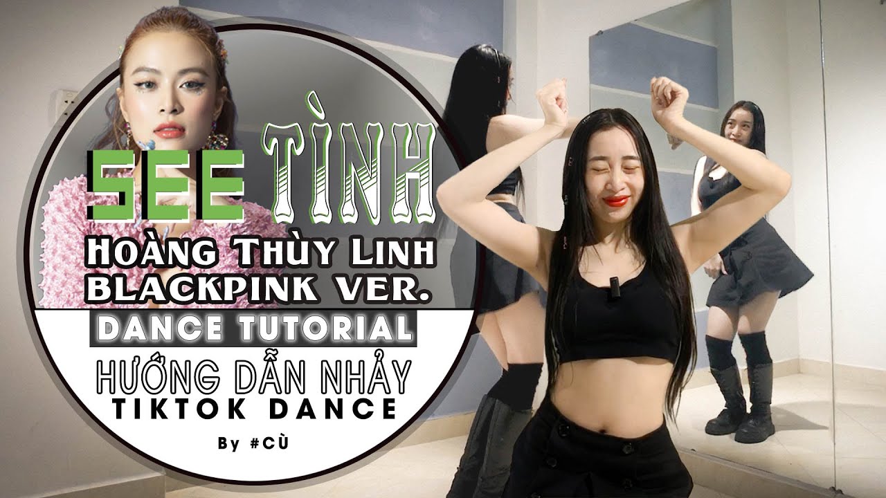 [TUTORIAL DANCE] | See Tình _ Hoàng Thùy Linh | Blackpink ver. | Hướng dẫn nhảy TIKTOK DANCE