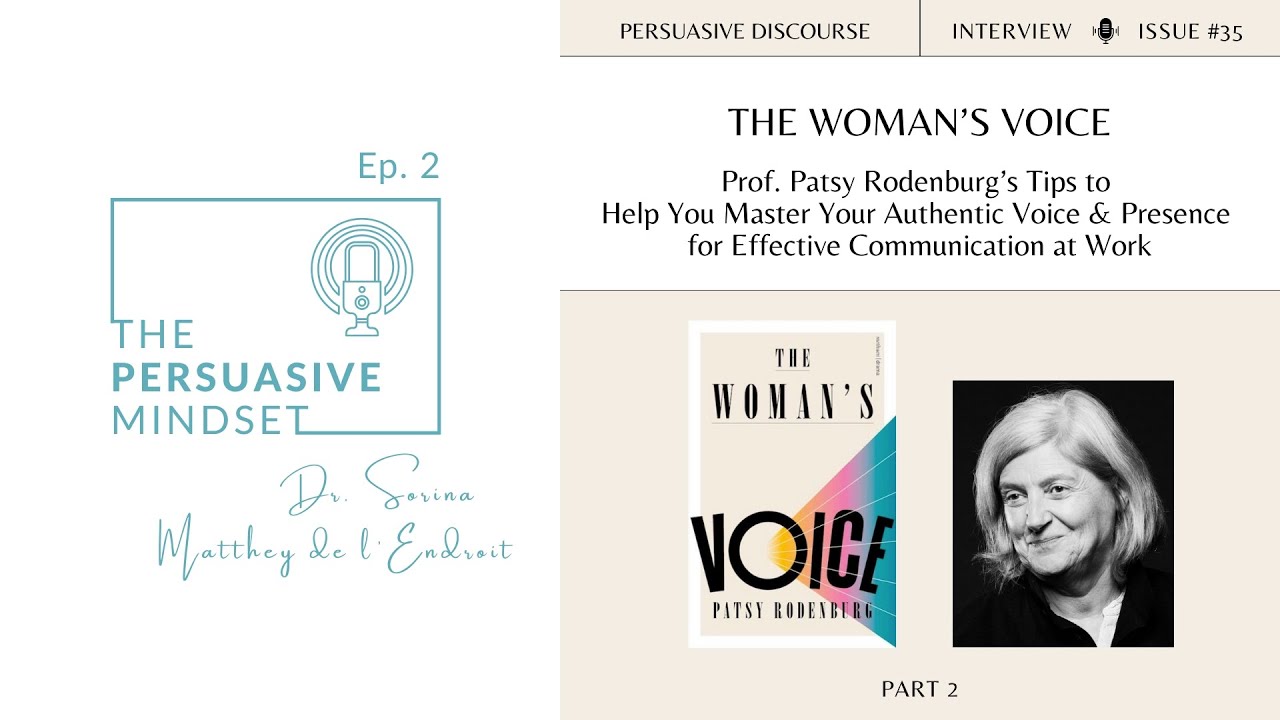 Ep. 2: How to Use Your Voice (Part 2) | Patsy Rodenburg’s Tips to Master Persuasive Communication