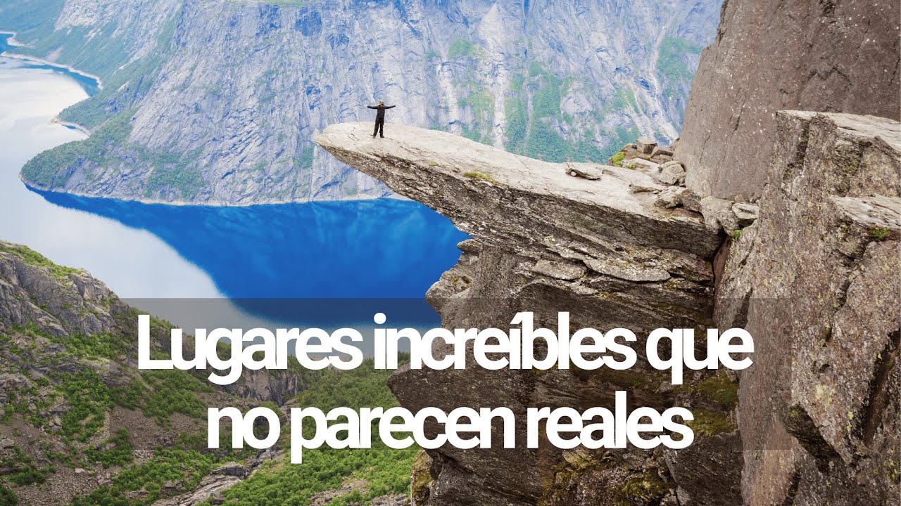 Lugares Increíbles Que No Parecen Reales