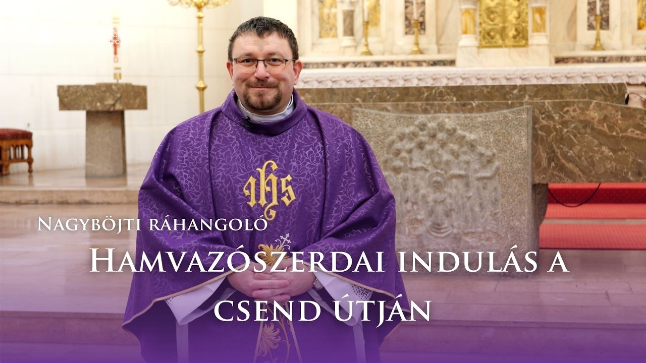 Nagyböjti ráhangoló: Hamvazószerdai indulás a csend útján
