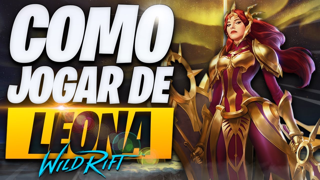 O Guia Definitivo de COMO JOGAR de LEONA no WILD RIFT!