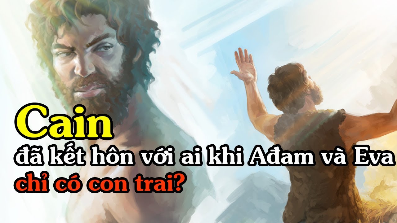 Cain đã kết hôn với ai khi Ađam và Eva chỉ có con trai?
