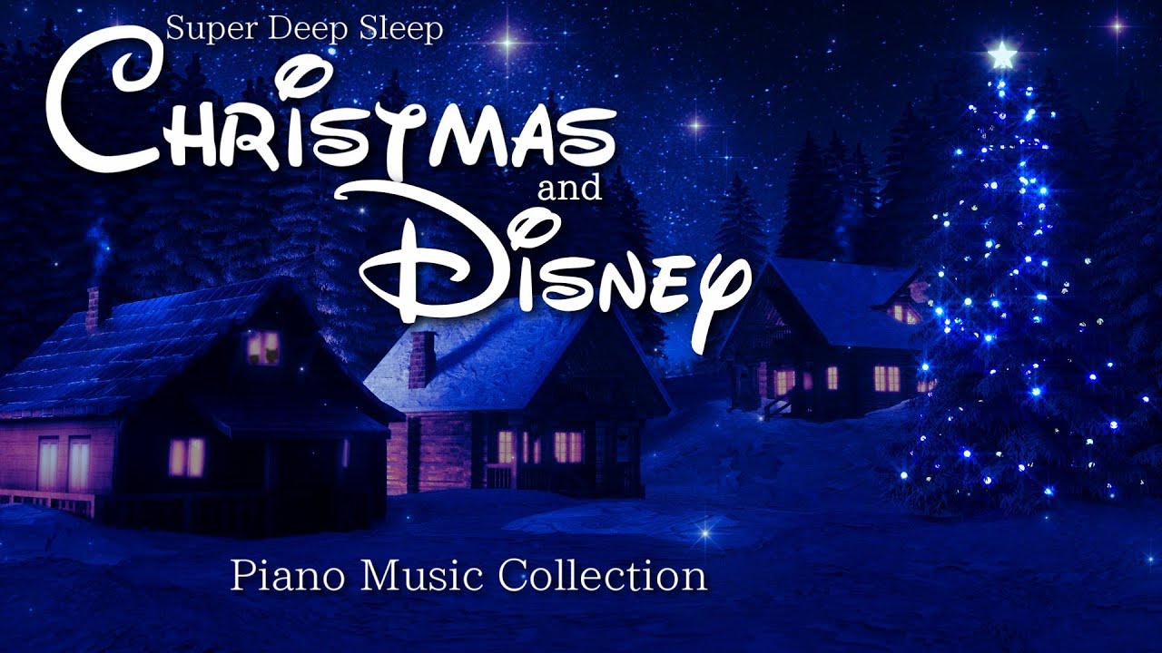 Disney and Christmas Super Deep Sleep Piano Music Collection, Relax and Meditation (No Mid-roll Ads)