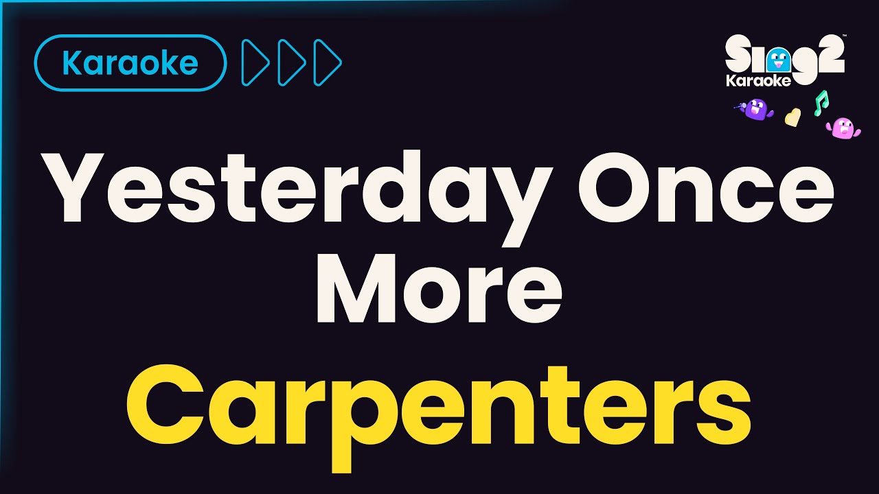 Carpenters - Yesterday Once More (Karaoke Version)