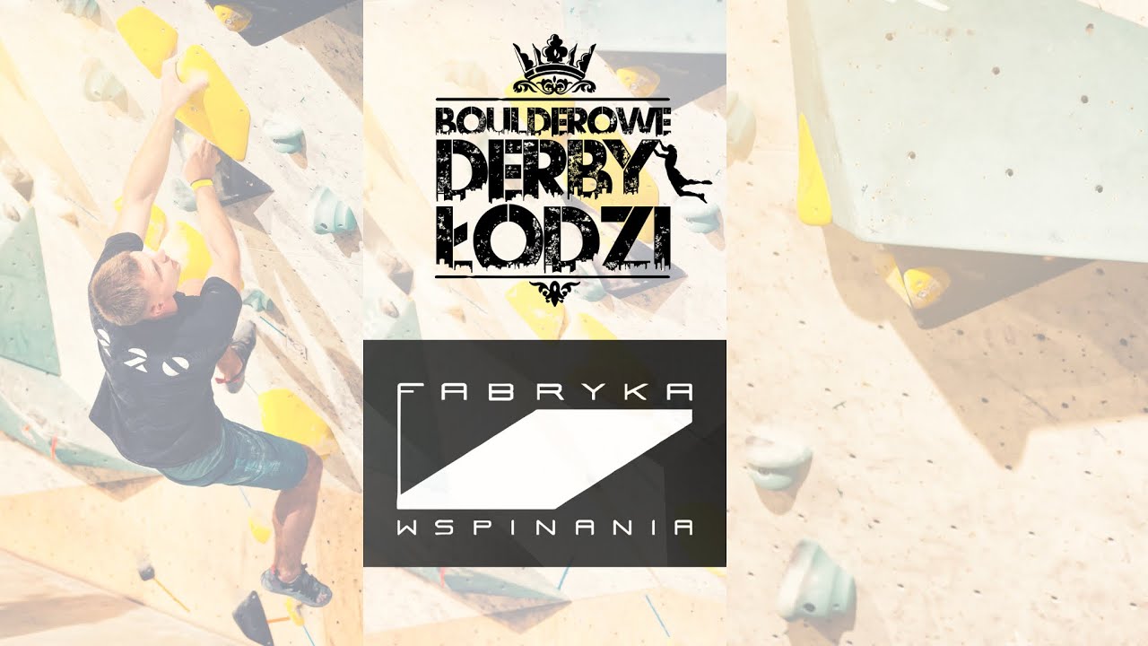 Fabryka Wspinania - 3 edycja Boulderowych Derbów Łodzi
