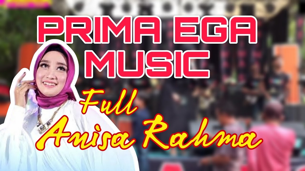 ANISA RAHMA FULL ALBUM FAVORIT PRIMA EGA MUSIC TANPA IKLAN !!!