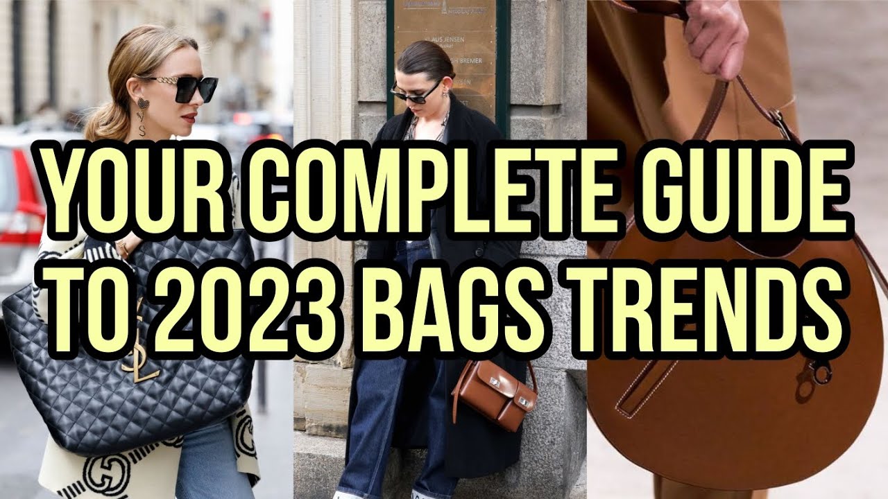 Your Complete Guide To 2023 Bags Trends