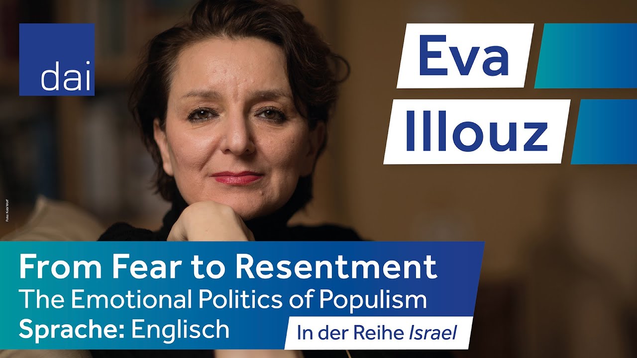 Eva Illouz:  From Fear to Resentment – The Emotional Politics of Populism (30.03.23)