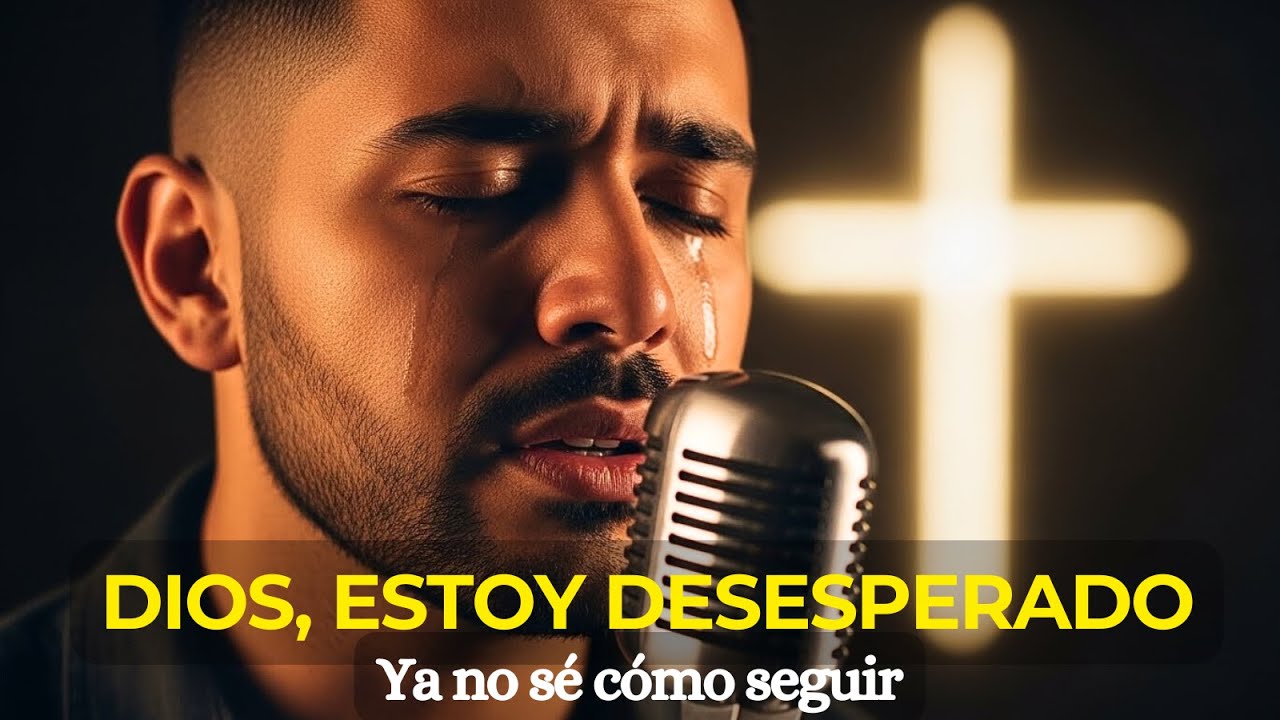 Dios, Estoy Desesperado | Canción de Adoración