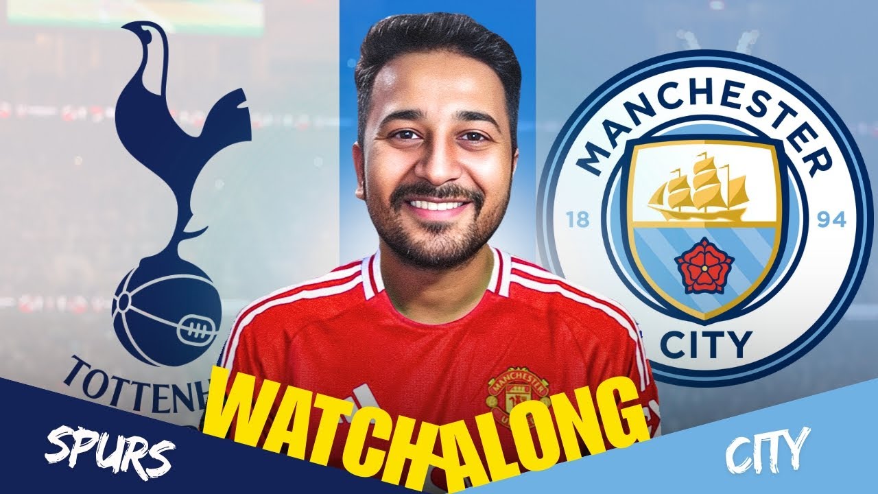 Tottenham Hotspur VS Manchester City | WATCHALONG