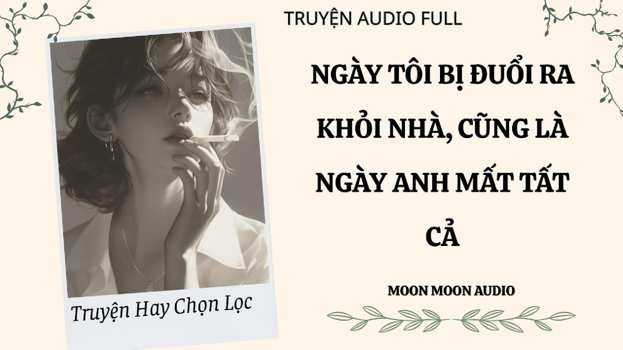 NGÀY TÔI BỊ ĐUỔI RA KHỎI NHÀ, CŨNG LÀ NGÀY ANH MẤT TẤT CẢ