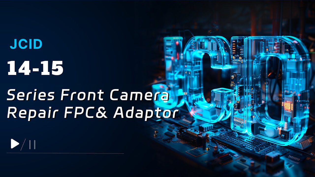 14-15 Series Front Camera Repair FPC & Adaptor Operation Guide-Update