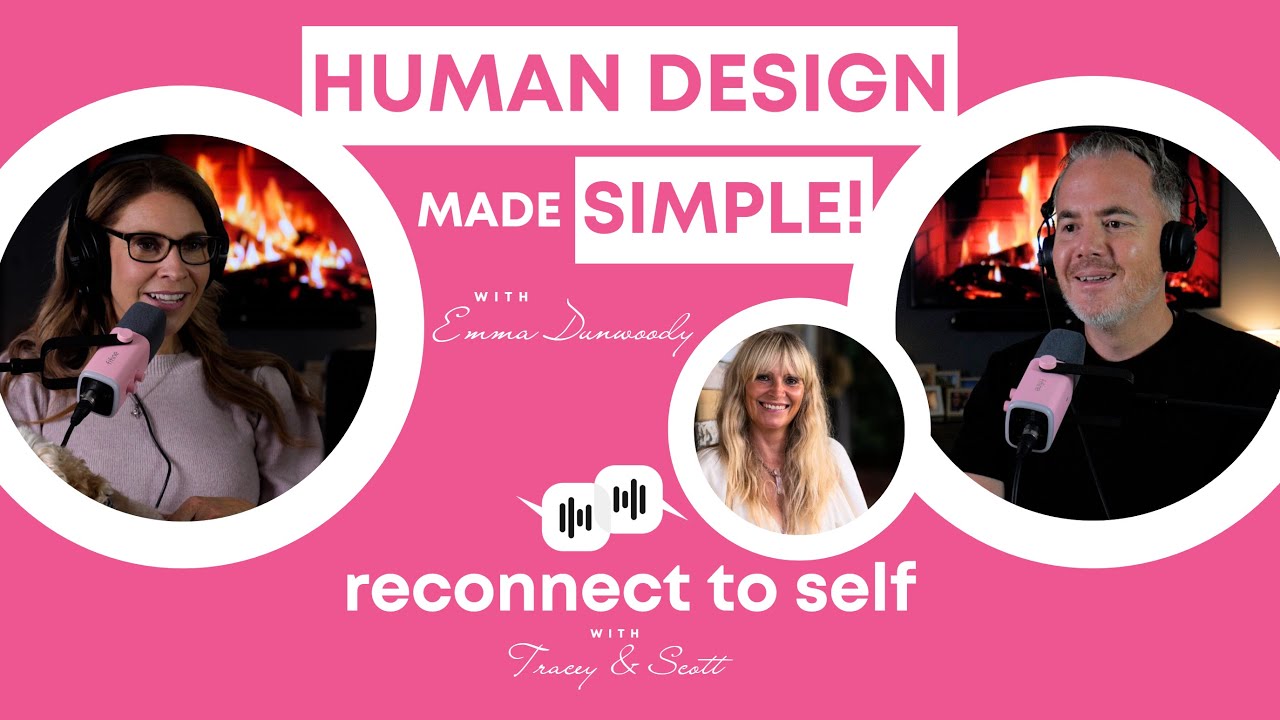 Ep 35. Human Design & Letting Go of Who You Think You Should Be w/ Emma Dunwoody