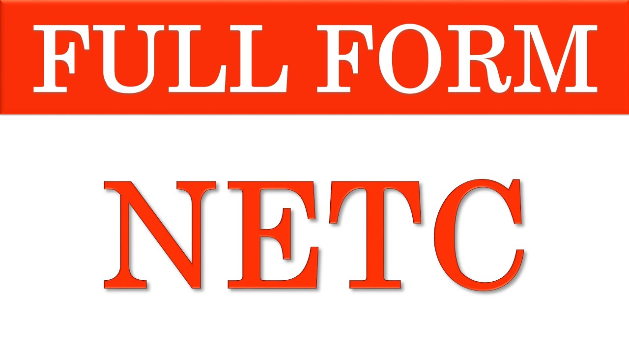 FULL FORM OF NETC || WHAT IS THE FULL FORM OF NETC ?