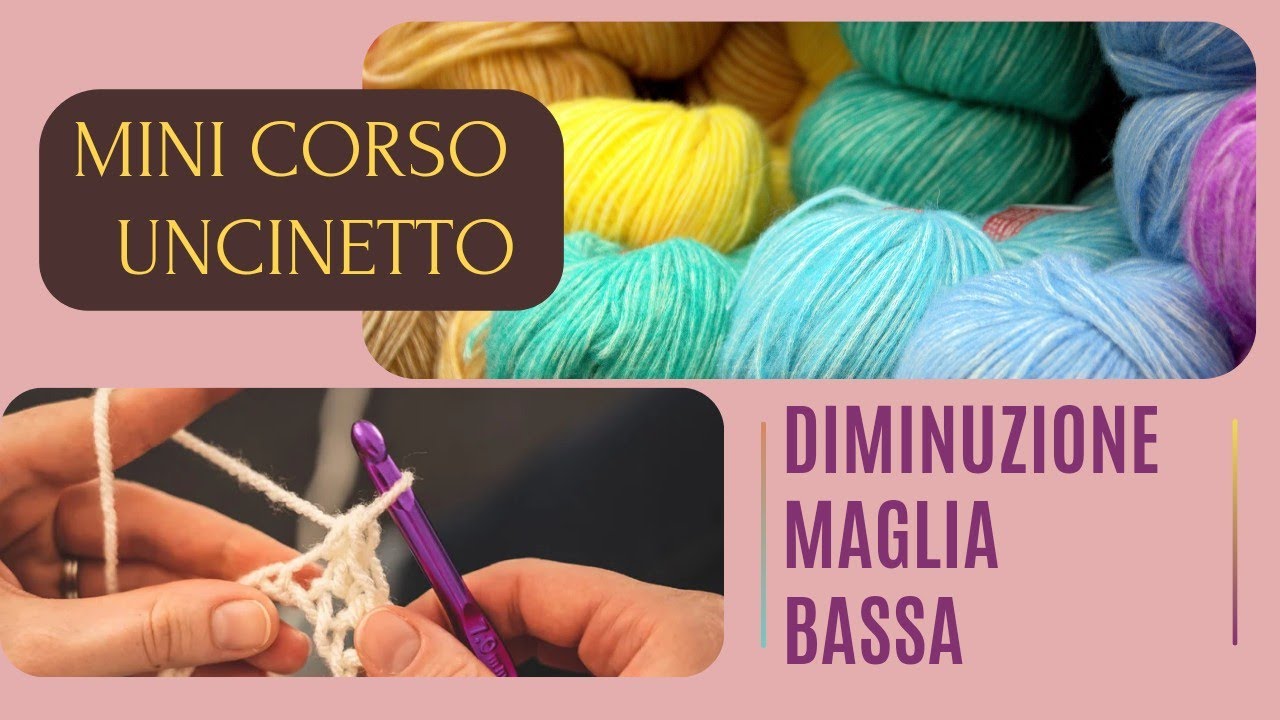 DIMINUZIONE MAGLIA BASSA • MINI CORSO UNCINETTO BASE