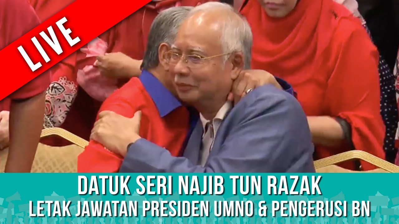 TERKINI : Datuk Seri Najib Tun Razak letak jawatan Presiden UMNO & Pengerusi BN | Sabtu 12 Mei 2018