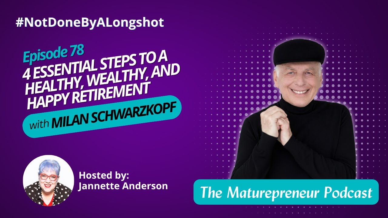 4 Essential Steps to a Healthy, Wealthy, and Happy Retirement  | Ep 78