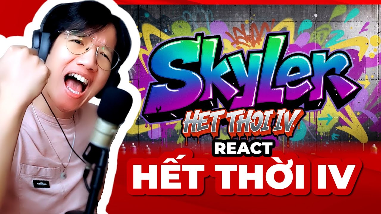 React HẾT THỜI 4 | SKYLER Th&aacute;nh Đ&atilde;o? | Giang Đẫm