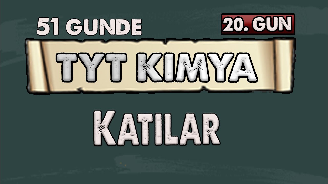 Katılar | 51 Günde TYT Kimya Kampı | 20.Gün |  Konu Anlatımı
