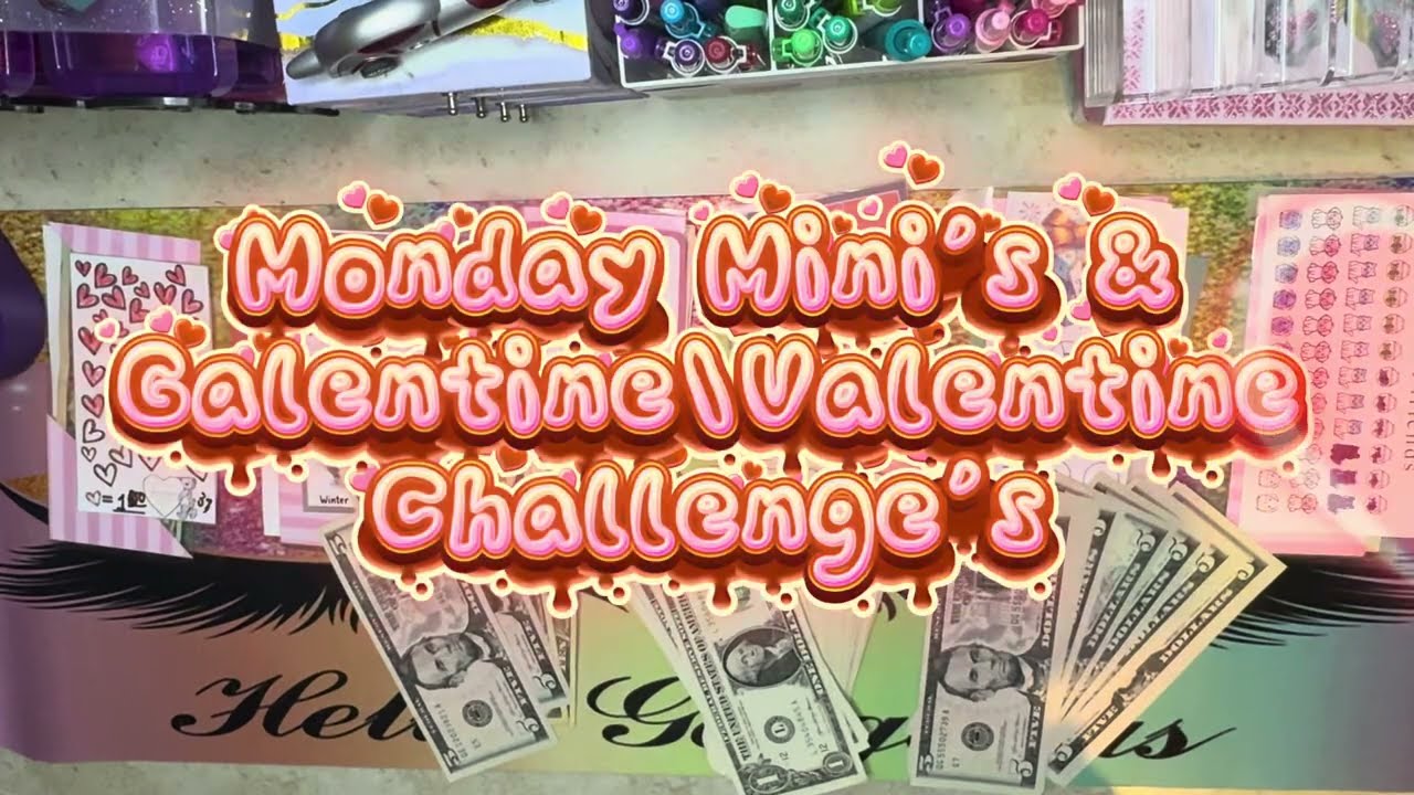 Monday Mini’s & Galentine\Valentine challenge’s