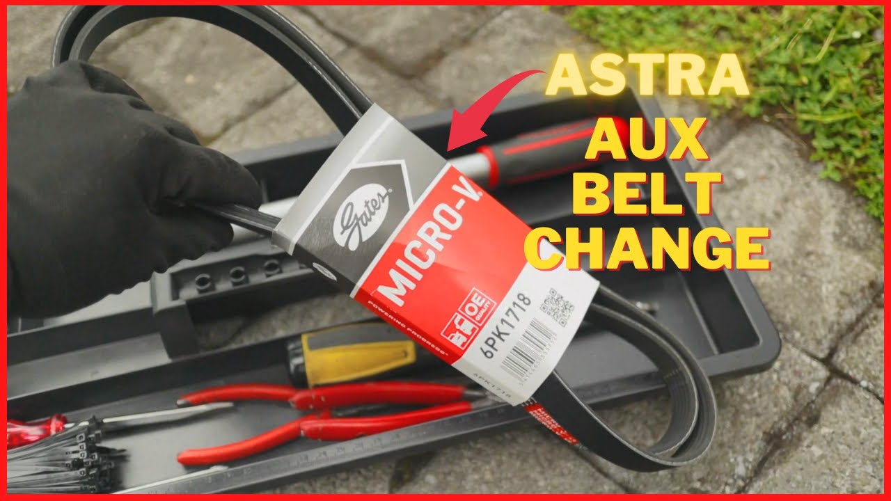 Aux Belt change (Vauxhall Astra)