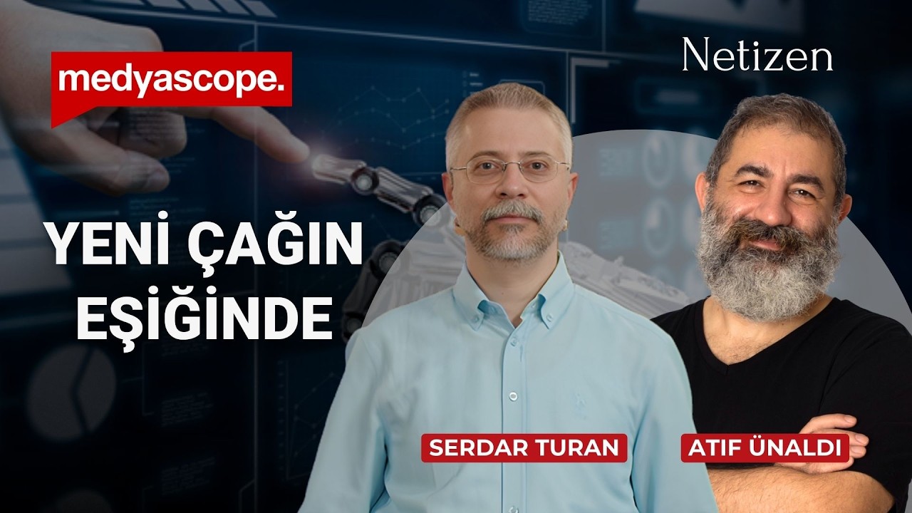 2000’lerden yapay zekâ çağına: İş dünyası nasıl değişti? Serdar Turan anlatıyor | Netizen