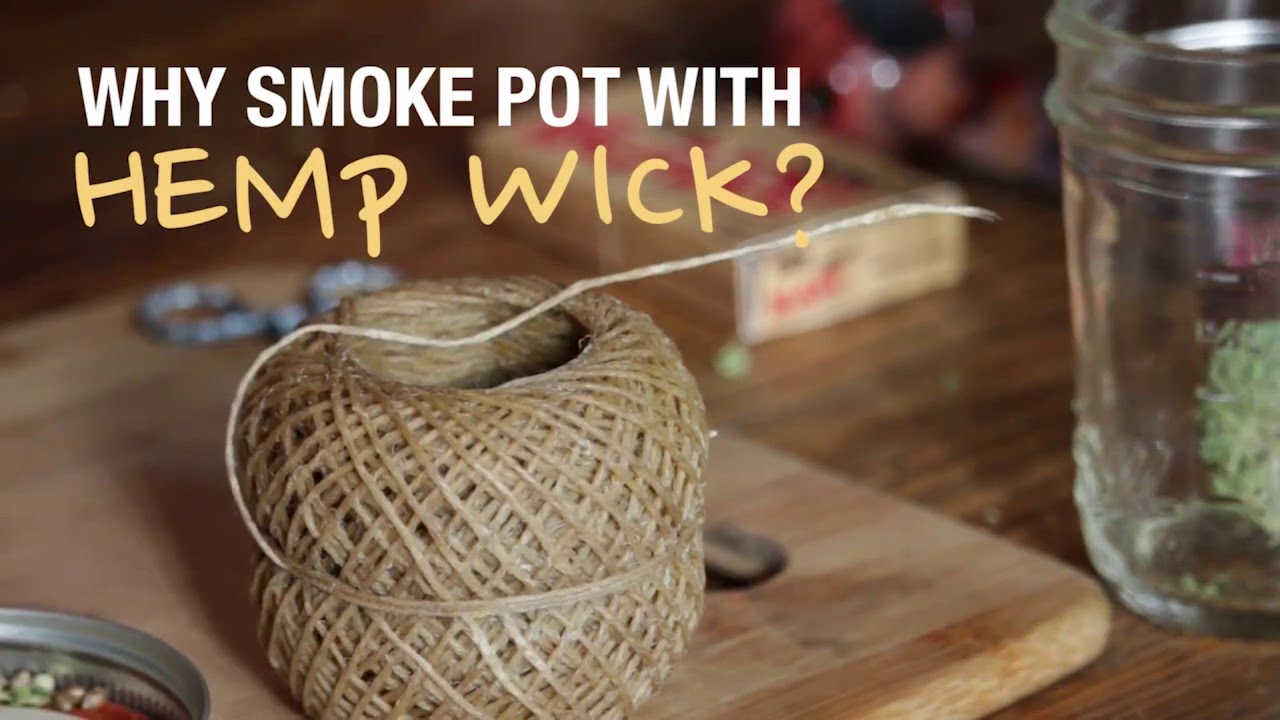 Why smoke marijuana with hemp wick?