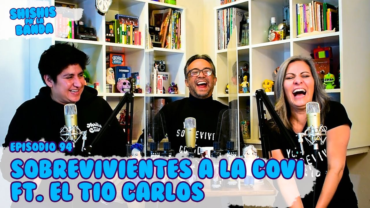 Shishis pa'la Banda | Ep. 94 | Sobrevivientes A La Covis Ft. El Tío Carlos