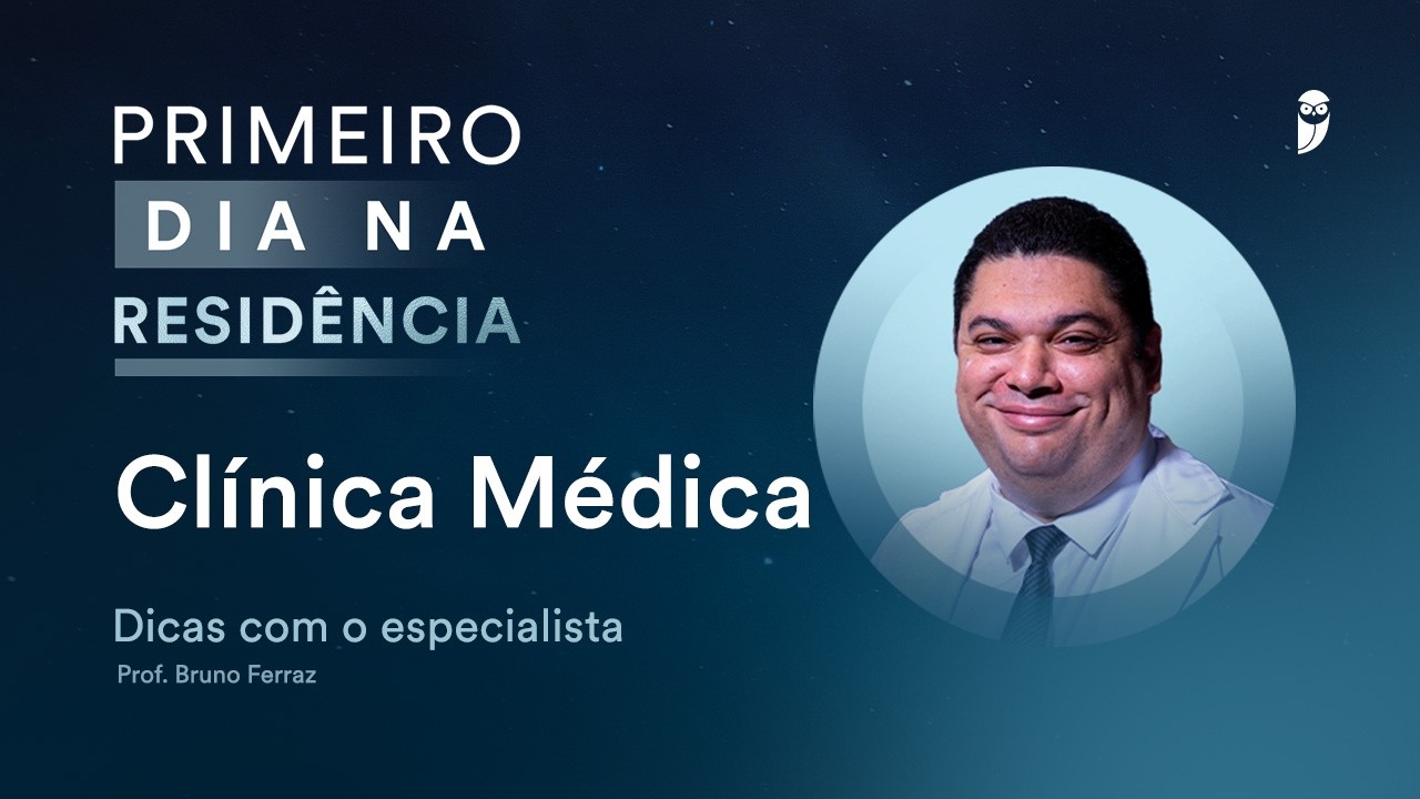 Primeiro Dia na Residência de Clínica Médica - Dicas com o especialista Dr. Bruno Ferraz