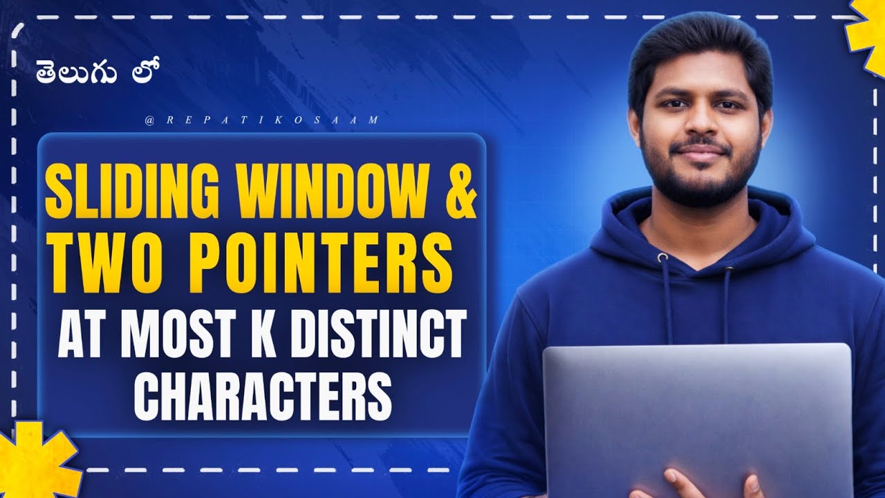 Longest Substring With At Most K Distinct Characters  | Sliding Window Explained in Telugu | DSA L35