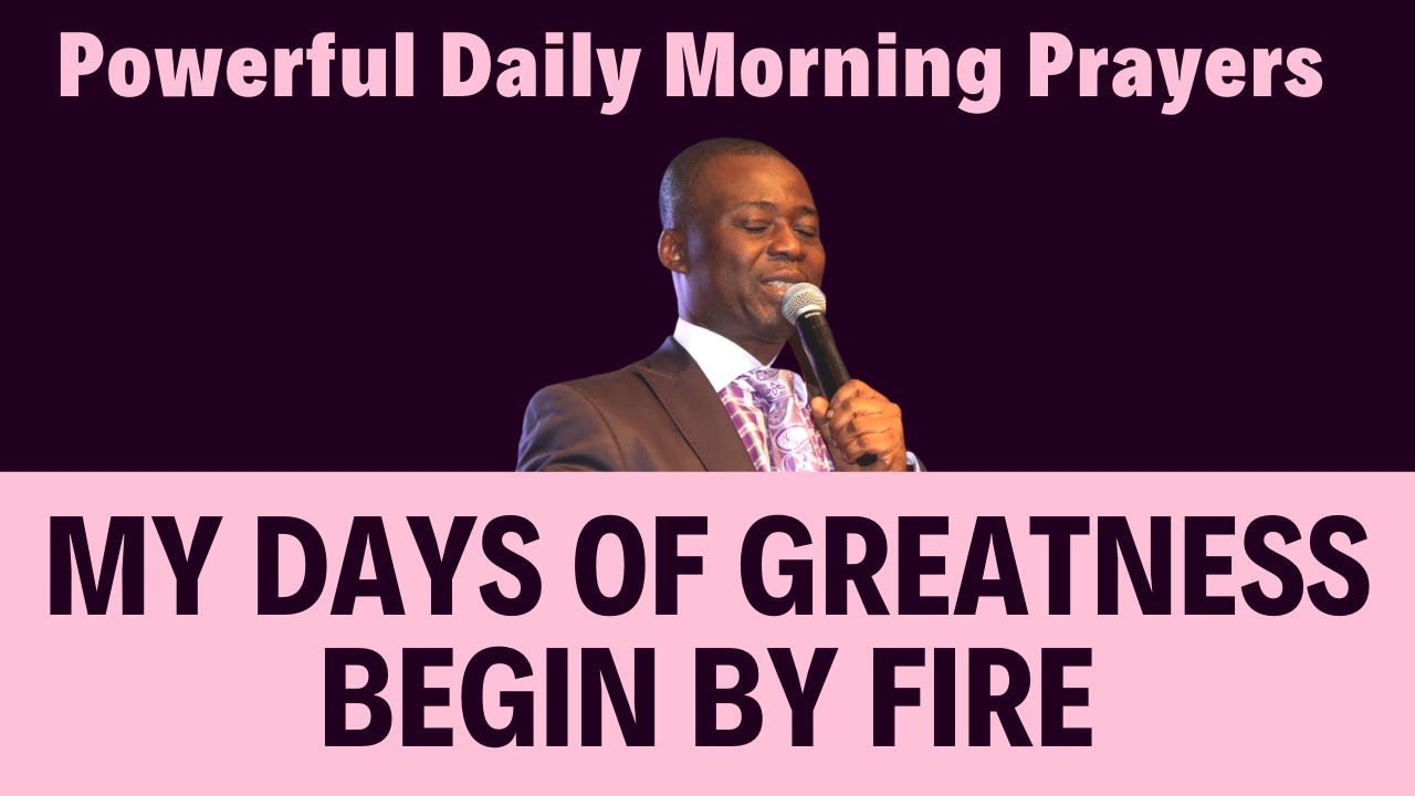MY DAYS OF GREATNESS BEGIN - EARLY MORNING PRAYERS - DR OLUKOYA
