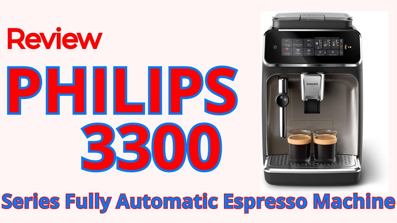PHILIPS 3300 Series Fully Automatic Espresso Machine Review