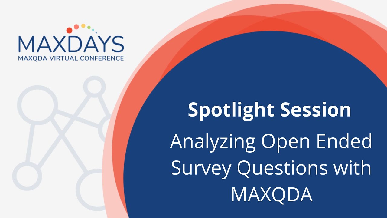 MAXDAYS 2022 Spotlight Session: Analyzing Open Ended Survey Questions with MAXQDA