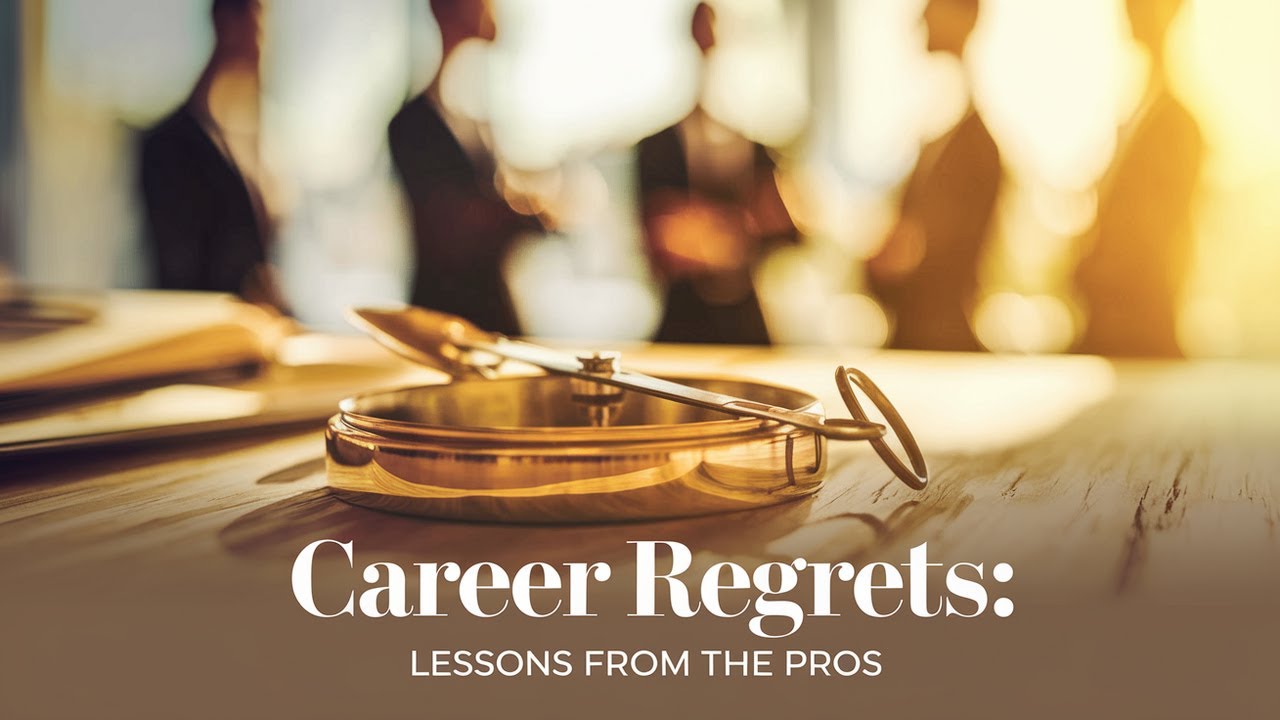Career Regrets: Lessons from the Pros