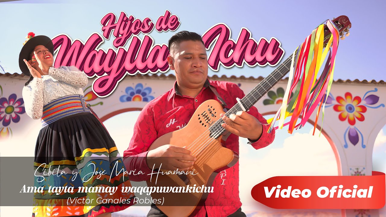 Hijos de Waylla Ichu - Tayta Mamay (ama waqapuwankichu) -Video Oficial