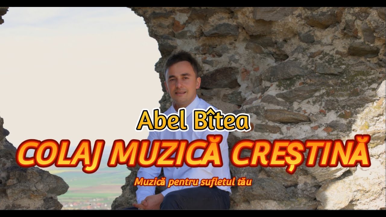 Colaj muzică creștină - Abel B&icirc;tea