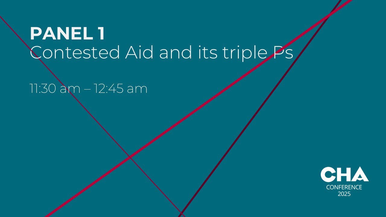 #CHA25 Panel 1: Contested Aid and its triple Ps
