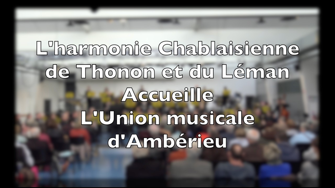 Concert de l'Harmonie Chablaisienne de Thonon et du Léman, avec l'Union musicale d'Ambérieu